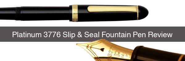 Platinum 3776 Slip & Seal Fountain Pen Review