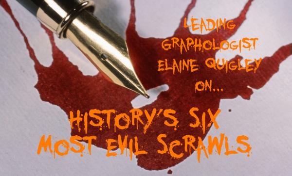 Graphology with Elaine Quigley: History's Six Most Evil Scrawls